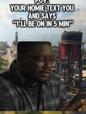 Tag the homie in the comments  that says they will be on in “5 minutes “  #funnygamingclip #dailymemes4u #callofdutymemes #callofdutyfunny #callofduty #gamingclips #blackops6meme #gamingmemes #gamingmemesdaily #GamingOnTikTok #blackops6 