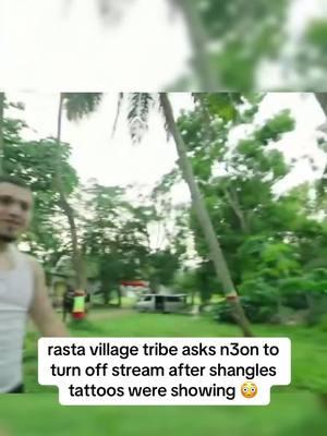 rasta village tribe asks n3on to turn off stream after shangles tattoos were showing 😳 #n3onclips #n3on 