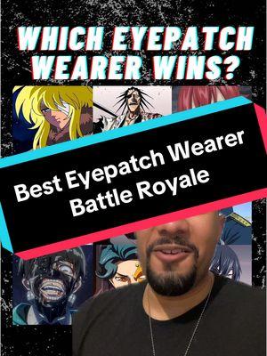 Which eyepatch wearing anime/manga character wins this battle royale? @Shizuka 🎭 You kinda had it perfect 😂 #Anime #Manga #fyp #Fight #vs #Battle #Naruto #Kakashi #Bleach #Kenpachi #FairyTail #Erza #TokyoGhoul #Kaneki #FireForce #Joker #CodeGeass #Jeremiah #FullmetalAlchemist #Bradley #SaintSeiya #Hyoga #BlackButler #Ciel #Debate #MidnightDre #greenscreen #creatorsearchinsights 