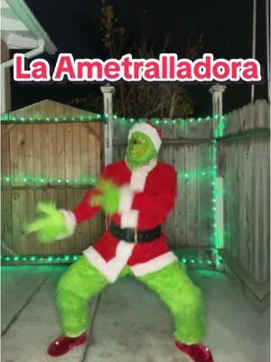 LA AMETRALLADORA 🎶💚❤️🎄 #elgrinch #dancer #musica #humor 