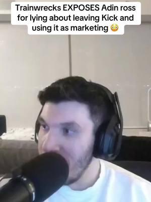 Trainwrecks EXPOSES Adin ross for lying about leaving Kick and using it as marketing 😳 #adinross #trainwreckstv 