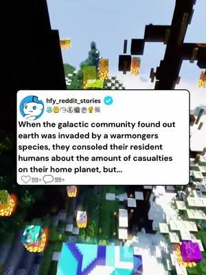 Story by: u/zalurker Gameplay by: Spicy Sauce                                                                    Original Title: When the galactic community found out earth was invaded by a warmongers species, they consoled their resident humans about the amount of casualties on their home planet, but... #hfy #reddit #redditstories #scifi #storytime #writingprompts 