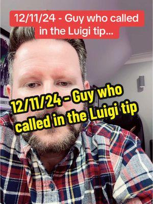 12/11/24 - Guy who called in the Luigi tip… #uhc#UHCO #Q#QuestioningP#PoliceB#BreakingNewsN#NewsR#ReportU#Urgentc#custodyn#namem#manifestoa#attorneye#evidencefyp 