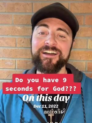 Do you have 9 seconds for God??? #fyp #you #seconds #god #becomelove #onthisday  