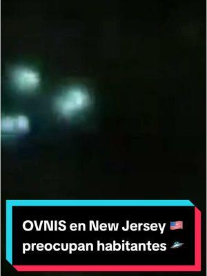 OVNIS en New Jersey 🇺🇸preocupan habitantes 🛸 #jaimemaussan #maussan #ufo #uap #ovni #alien #nohumano #us