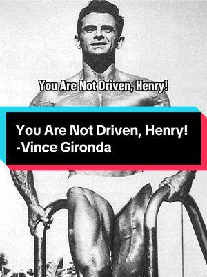 You Are Not Driven, Henry! -Vince Gironda #bodybuilding #goldenerabodybuilding #physicalculture #vincegironda 