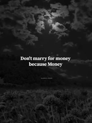 Don't marry for Money ✨ #islamic_video #1million  #foryou #foryoupage #viral #islamic_video #trendingvideo #dark #black #islamic #4w786 #viralvideos #fyp #goviralgo#mussa_151