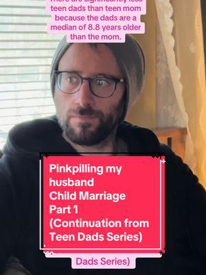 Pinkpilling my husband Child Marriage Part 1 (a continuation from the Teen Dads series) #pinkpill #pinkpilled #pinkpilling #pinkpillinghusband #MentalHealth #mentalhealthmatters #opressionofwomen #womensmentalhealthmatters #womensmentalhealth #patriarchy #patriarchyproblems #feminism #childmentalhealth #childbride #childbridesinamerica #educational #education #teenmom #teenpregnancy #teendad #statutory @jeppers128 #unchainedatlast 