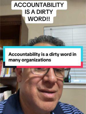 Why is the accountability a dirty word in many organizations. #Organization #OrganizationalLeadership #Manager #NewManager #ManagementTraining #Leader #Engagement #NewLeaderTraining