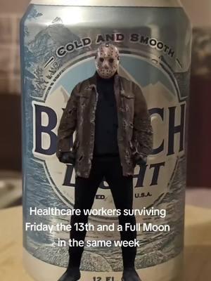 #Meme #MemeCut #CapCut #fyp #foryourpage #healthcarehumor  #fridaythe13th #fullmoon #eerie #buschlight #buschlatte #beerthirty #cheers 