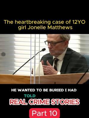 Part 10 | The heartbreaking case of 12YO girl Jonelle Matthews #realcrimestories #truecrime #crimedocumentaries #crime #realcrime #fyb #viralvideo 