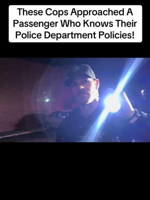 These Cops Approached A Passenger Who Knows Their Police Department Policies! #Fyp #FilmThePolice #1stAmendment #KnowYourRights #TempeAgainstPoliceViolence #Youtube #Viral #Copwatch #CopOwned #Humbled #Mesa #Arizona #MesaPolice