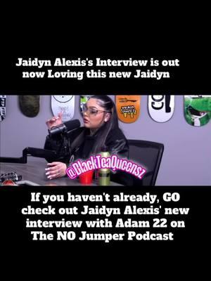 If you haven't already, GO check out Jaidyn Alexis' new interview with Adam 22 on The NO Jumper Podcast  #jaidyn #jaidynalexis #podcast #youtube #adam22 #nojumper #viral_video 