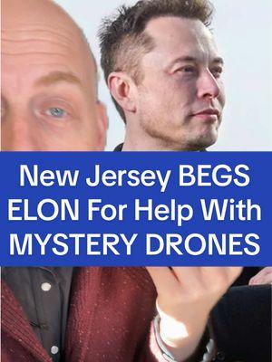 New Jersey Begs ELON MUSK for help with Mystery Drones! ##politicstiktok #politicaltiktoker #donaldtrump #trump #elon #politicaltiktok #drones #elonmusk 