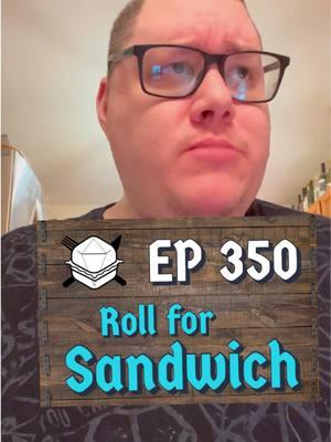 EP 350 - 12/13/24 - After the luck this week, iinda terrified to post on Friday the 13th! . . . #rollforsandwich #dice #dungeonsanddragons #food 