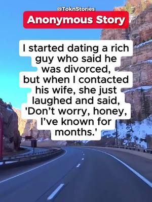 Anonymous story  started dating this rich guy who said he was divorced, but when I contacted his wife, she just laughed and said don’t worry, honey I’ve known for months  #tiktokstories #datingstorytime #datingadvice #cheating #husbandandwife #secrets #dating #divorced #liar #r#relationshipadvice