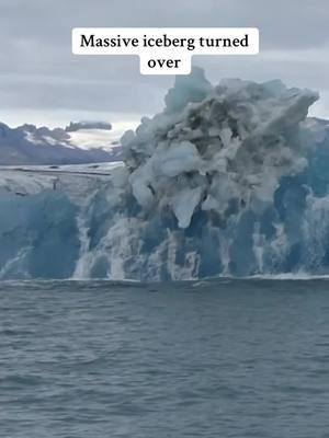 #incredible #moment #iceberg #massive #rollover #usa🇺🇸 #viral #fyp #fy #disaster🌔 