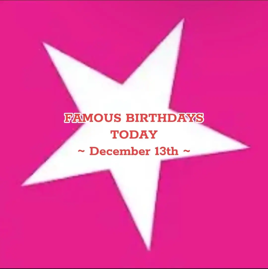 ~ December 13th ~ #fyp #famousbirthdays Song suggested by: @layla