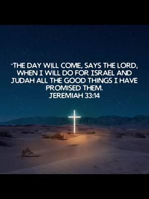 Hold on to hope! 🌟 Jeremiah 33:14 reminds us of God’s faithfulness: ‘The day will come, says the Lord, when I will do for Israel and Judah all the good things I have promised them.’ His promises never fail. 🙏✨ #BibleVerseOfTheDay #Jeremiah33v14 #GodsPromises #FaithfulGod #HopeInChrist #ScriptureInspiration #ChristianFaith #DailyEncouragement #FaithJourney #bibleverse #ChristianCommunity #Jesus 