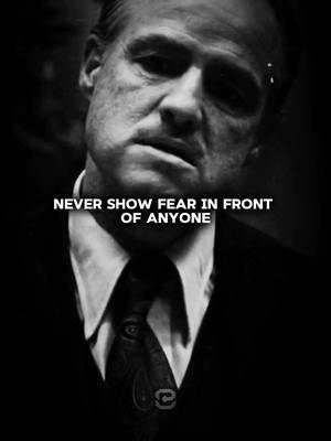 Never show fear in front of anyone. #lifelessons #LifeAdvice #grow #quotes #lifequotes #thegodfather 