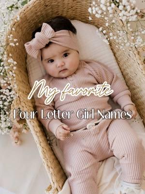 My favorite four letter girl names 🌸 #babynameslist #babynameideas #babynameinspo #babynames #babyfever #girlnames #babygirlnames 