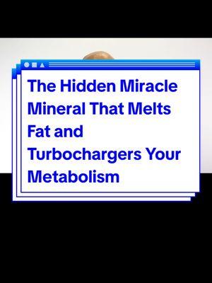 The Hidden Miracle Mineral That Melts Fat and Turbocharges Your Metabolism #FatLoss #MetabolismBoost #MiracleMineral #WeightLossJourney #HealthyLiving #WellnessTips #NaturalRemedies #FitnessGoals #HolisticHealth #NutritionMatters 