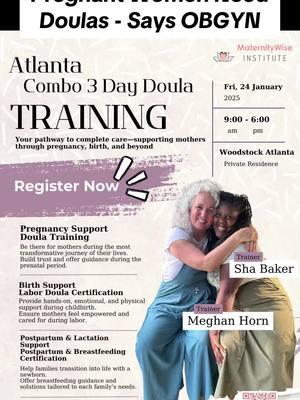 Calling All Future Doulas! 🌸 Are you ready to empower, guide, and support mothers through pregnancy, birth, and beyond? Join our Atlanta Combo 3-Day Doula Training with trainers Sha Baker and Meghan Horn on January 24, 2025. Learn: 	•	Pregnancy Support Training 	•	Birth Doula Certification 	•	Postpartum & Breastfeeding Support 🌟 Your pathway to making a difference starts here! 📍 Location: Woodstock Atlanta (Private Residence) ⏰ Time: 9:00 AM - 6:00 PM Spots are limited—Register Now! ✨ Scan the QR code or reach out for more information. The world needs YOU! #doula #doulatraining #howtobecomeadoula #doulacertification #futuredoula #whatsadoula #doulatraining #maternitywisedoulaprogran #maternitywiseinstitute #douashashaw #doulameganhorn #doulatrainingatl #alantadoulatrainung #fullspectrumdoula #fullspecturmdoulatraining #labordoulatraining #postpartumdoulatraininging #labordoula #postpartumdoula #sleepspecialist #doulaprograms #affordabledoulaprograms #cheapdoulatraining #howtobecomeacertifieddoula #certifieddoulatrainer 