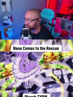 Nano comes to the rescue #bleachtybw #bleachanime #bleach #tybw #tybwarc #fyp #anime #animetiktok #animeedit #weeb #reactionvideo #tiktokpartner #animerecommendations #animereaction 