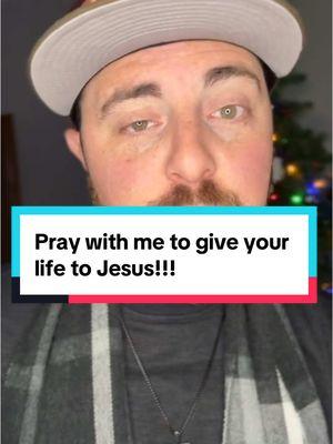 Pray with me to give your life to Jesus!!! #fyp #you #oray #me  #jesus #give #life #CapCut  