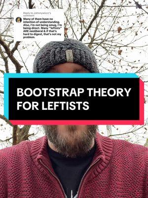 Replying to @Johnnywizzz #bootstraptheory #reactionary #leftist #leftisttiktok #leftistlogic #leftists #classconsciousness #leftisteducation 