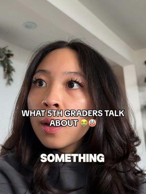 Replying to @heartzmoriah WHAT 5TH GRADERS TALK ABOUT (it gets worse) 😭💀 #sistersoftiktok #spillthetea #storytime #backtoschoolcheck #haagendazs #asiandrama #vietnamese 