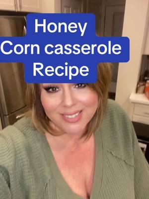 Honey Corn Casserole Recipe.    #corn #corncasserole #sidedish #quickrecipes #EasyRecipe #denver #okie                  White corn                        yellow corn                         sour cream                       butter                       mayonnaise                              1 box jiffy mix                    Parmesan.                  mozzarella                          Mike hot honey 