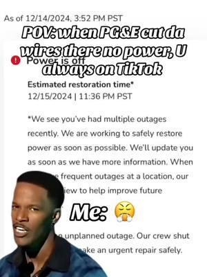 #MemeCut #MemeCut #memes Damnit PG&E 😠😤😩😅 I needed to plugged 🔌 my phone 📱 I got to work tmw!! #relatable #blowthisup #lol #comedyvideo #pge #fixit #lazyass #lazy #😂 #🎭86CUTTY🎭 Well good night 😤😩😅😅