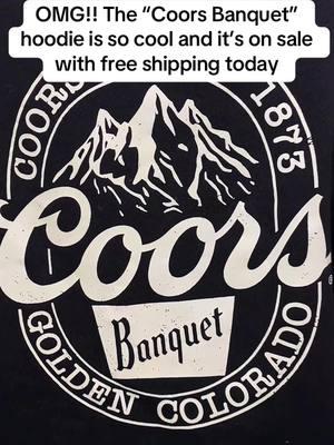 Don’t miss out this hoodie 😎😎  #coorsbanquet #coors #goldencolorado #hoodie #shirt #coorsbanquethoodie #tiktokshopflashsale #flashsale #sale #bigsale 