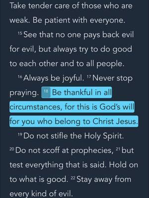 ‼️SCRIPTURE SUNDAY‼️ “Be thankful in all circumstances, for this is God’s will for you who belong to Christ Jesus.” ‭‭1 Thessalonians‬ ‭5‬:‭18‬ ‭NLT‬‬ . The key word is ALL. Check yourself when you catch yourself in a moment of ungratefulness. 👀 . Instead push yourself to list off things you are thankful for. ❤️ . Being thankful is the right frequency that God wants us to operate. That is one of the traits of a child of God. 🤲🏾 . #God #Bible #Biblestudy #1Thessalonians #5v18 #NLT #Theword #Commitment #Faith #Faithful #Patience #Godsplan #Forgive #fyp #Forgiveness #Godsapproval #Iswhatmatters #Purpose #Dontgiveup #Tutorial #Learning #prosper #Love #fyp #foryoupage #Christian #Godislove #Service #Excellence 