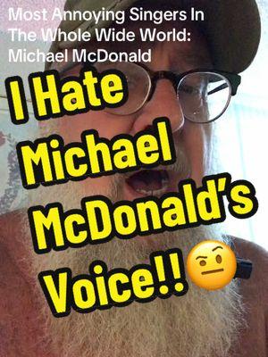 #stitch with @Tom & Stig #singers #michaelmcdonald #mcdonald #steelydan #doobiebrothers #malevocalist The airy, breathy, hollow windbag voice of Michael McDonald will always be my least favorite male vocalist of my lifetime!