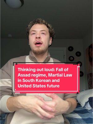 The fall of the assad regime means the beginning of something really great! Regardless of sects of islam and ethnic groups, the Syrian people are unified under one national identity by the fall of Assad; South Korean martial law could he a foreshadowing to a second trump presidency; who tf knows whats going to happen; exercise your brain, stay informed, and happy holidays #basharalassad #regimechange #syria #assad #fyp #martiallaw #southkorea #trump 