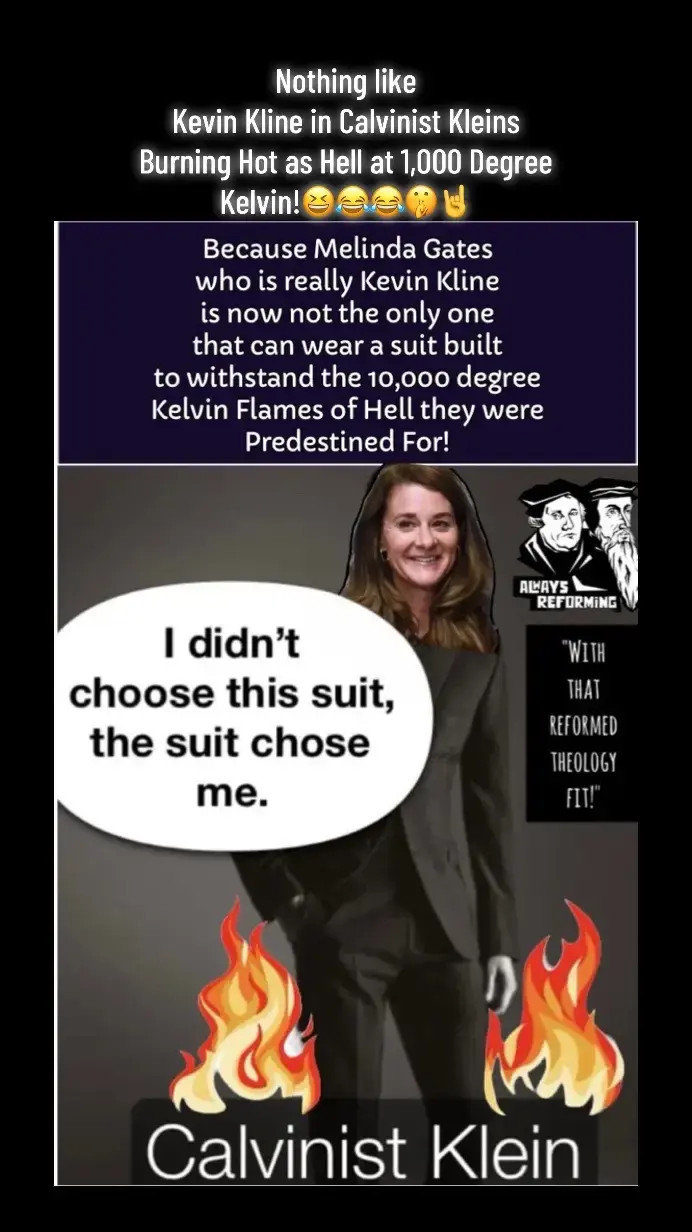 #🤣🤣🤣 #freewill #kelvin #calvinklein #kevin #melindagates #hell #suit #pantsuit #fashion #theology #calvinism #predestination #fyp 