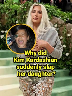 Why did Kim Kardashian suddenly slap her daughter?  #celebrity #fyp #KimKardashian #NorthWest #KanyeWest