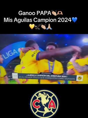 💙💛⚽️🦅Aguilas Campion🥹#futbol⚽️ #Final#azulcrema #aguilasdelamerica #campiones #ligamx #futbol⚽️ #papadelospollitos #viral#2024  #mexico #equipo #Soccer #liga #elamerica #fypシ 