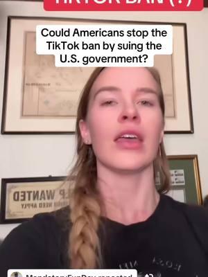 Could Americans stop the TikTok ban by suing the US government?  #tiktokban #constitution #firstamendment #history #historytok #lawyersoftiktok #attorney #government #scotus #supremecourt