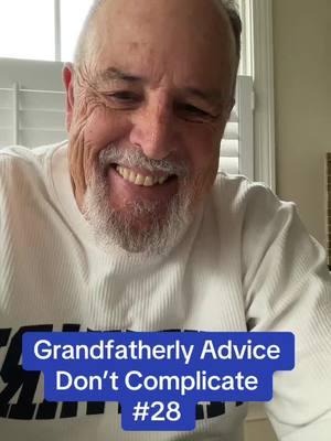 Grandfatherly advice #28 Don’t complicate  #advice #success #personaldevelopment #wisdom #Love #happinesss #indonesia #brasil #australia #realestateinvesting 