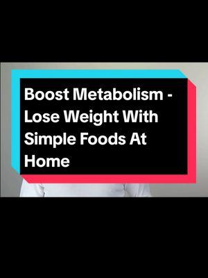 Boost Metabolism - Lose Weight With Simple Foods At Home #BoostMetabolism #WeightLossTips #HealthyEating #SimpleFoods #MetabolismBoost #LoseWeightNaturally #HealthAndWellness #DrMandellTips #NutritionMatters #HealthyLifestyle 