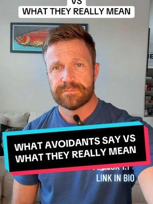 What avoidants say vs what they really mean (especially dismissive avoidants and fearful avoidants that lean heavily dismissive) #avoidant #avoidantattachment #dismissiveavoidant #fearfulavoidantattachment #insecureattachment #attachmentstyle #emotionallyunavailaible #breakup #discard #discarded #divorce #heartbroken #blindsided #Relationship #dating #situationship #relationshipcoach #attachmentwounds 