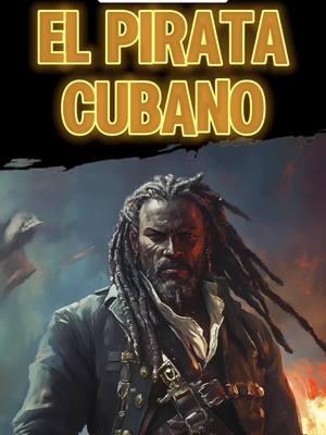 Pirata cubano, Diego grillo #cibertales #historiasdetiktok #cubanos #pirata #colonial 