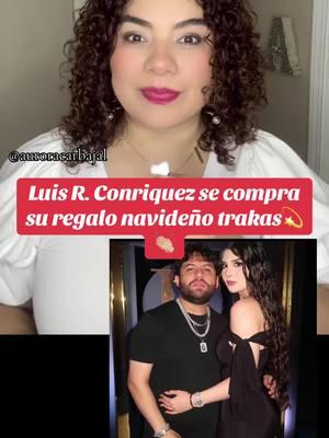 Luis R. Conriquez se da su regalo navideño que siempre quiso desde morrillo trakas💫👏🏼#tiktokmeizover #entretenews #Noticias #Luis R. Conriquez #Regalo navideño #Trakas#yosoyaurora🤩 #Luis R. Conriquez #yosoyaurora🤩 