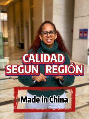 Calidad segun la Región #importardechina #aprendeaimportardechina #importacionesdechina #calidadprecio #fabricasenchina #agentelatinaenchina👩🏽‍🦱❤️‍🔥🇨🇳 #importadoresdirectos #secretosdechina #consejosdenegocios 