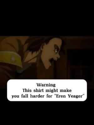 Warning!!! This shirt might make you fall harder for "Eren Yeager" #anime #animeshirt #erenjeager #erenjeagershirt #aott #attackontitan #attackontitanshirt #attackontitananime #funyanime ##viralvideo 