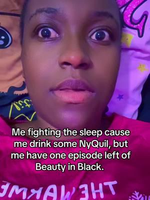 Me fighting the sleep cause me drink some NyQuil, but me have one episode left of Beauty in Black. 😩😩🙌🏾🙌🏾#fyp #foryou #netflix #beautyinblack 