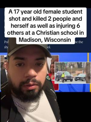 A 17 year old female student shot and killed 2 people and herself as well as injuring 6 others at a Christian school in Madison, Wisconsin #madison #fy #shooting #breaking #greenscreen #breakingnews #madisonwi #fypシ #wisconsin #newstiktok #news #pati #newsattiktok #fyppp #paratii #fyppppppppppppppppppppppp #schoolshootingawareness #fyp #schoolshootingsmuststop #fypツ #christiantiktok #christian #foru #christianschool #massshooting #killed #dead #rip #violence #patii 